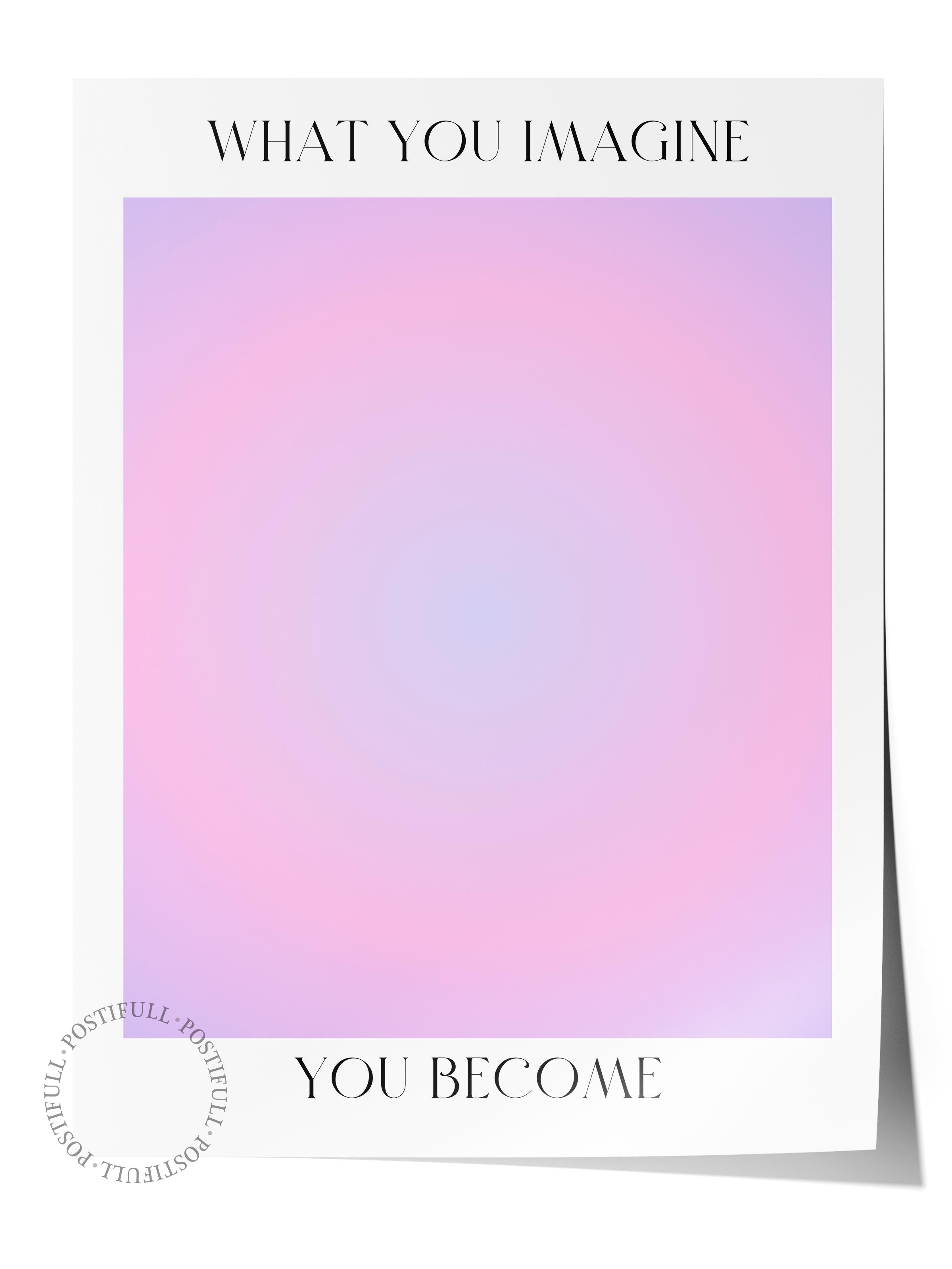 Çerçevesiz Poster, Aura Serisi NO:132 - What You Imagine, You Become, Melek Numaraları, Renkli Poster