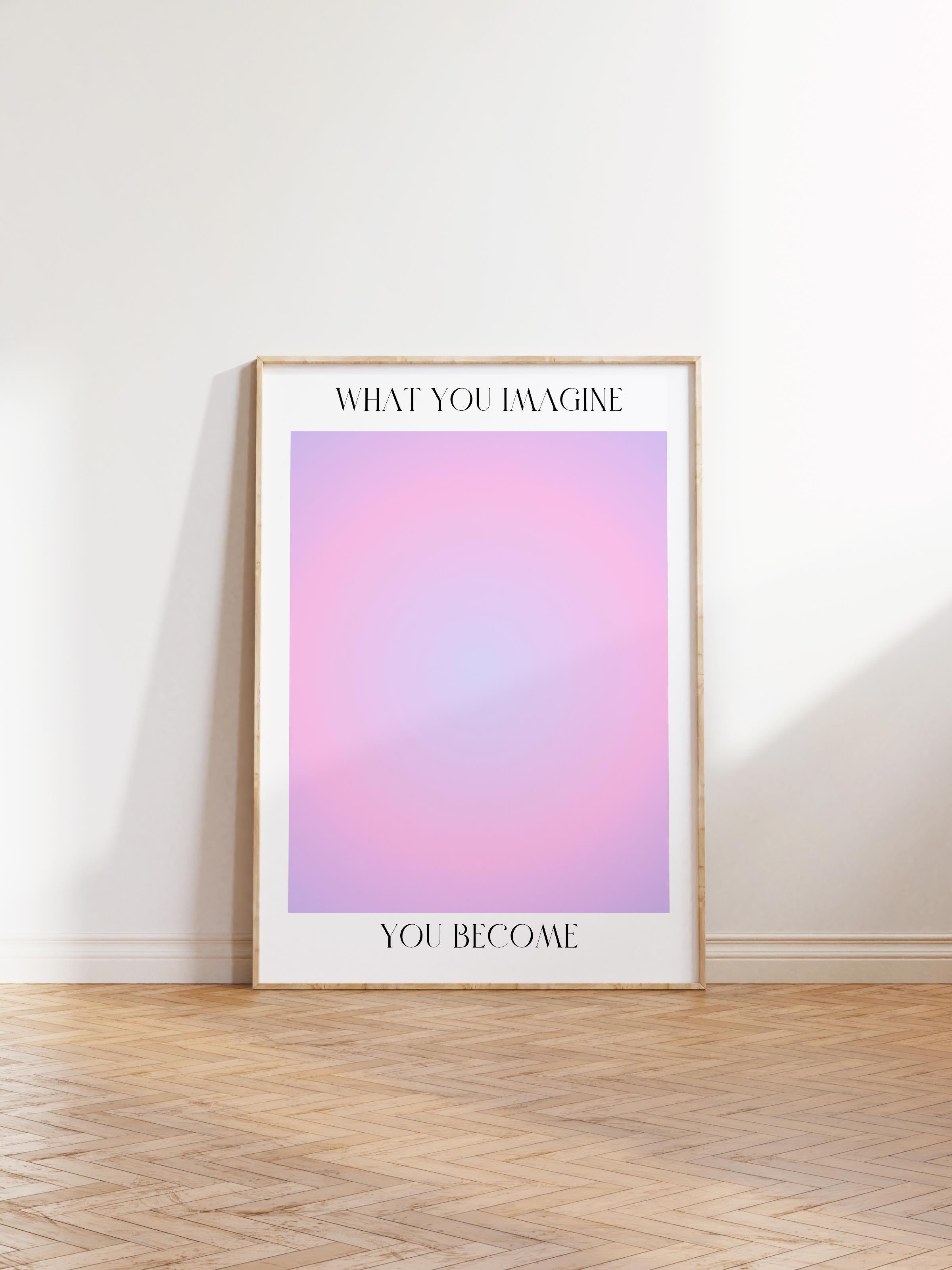 Çerçevesiz Poster, Aura Serisi NO:3 - Whay You Imagine, You Become, Melek Numaraları, Renkli Poster