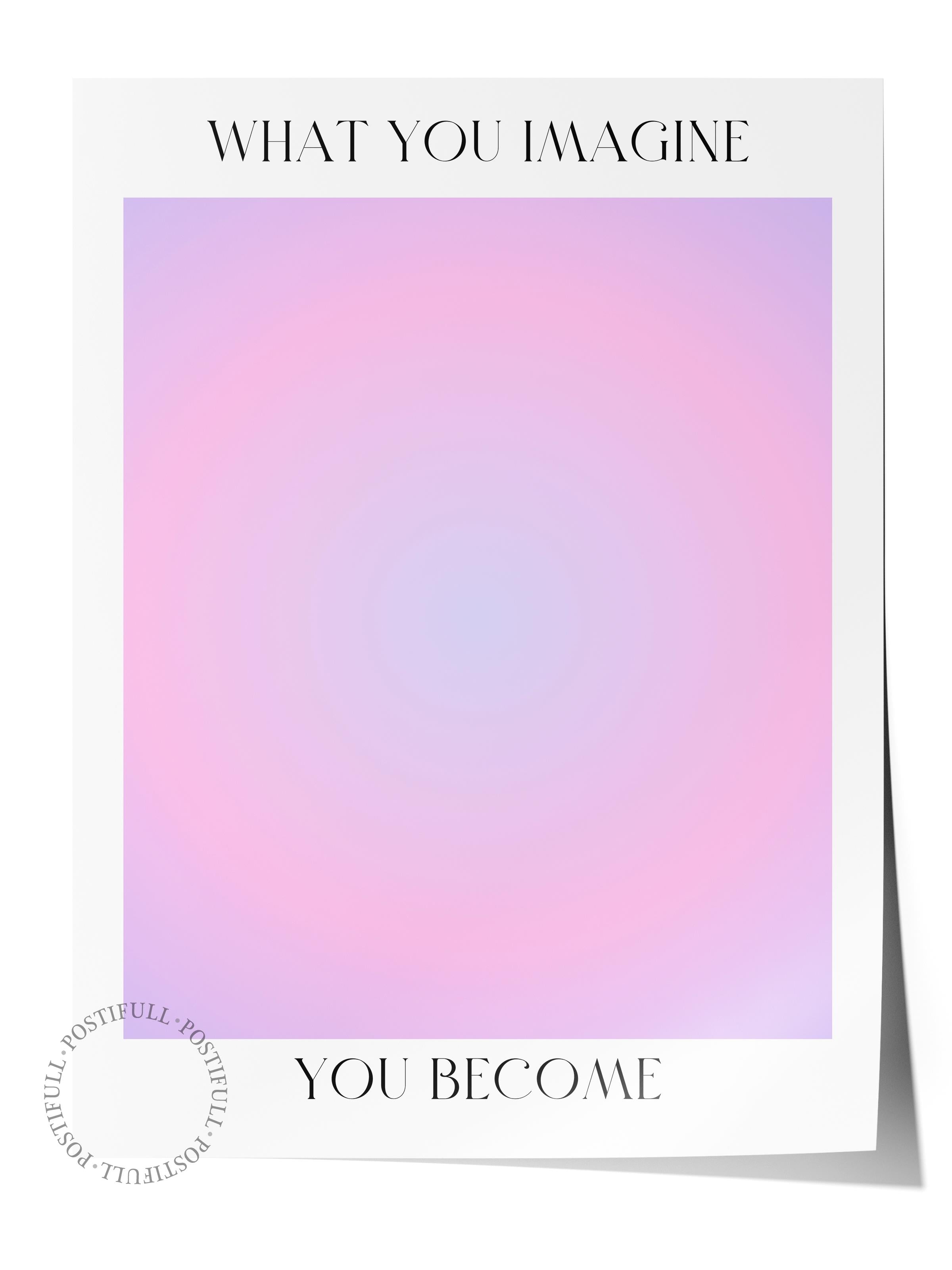 Çerçevesiz Poster, Aura Serisi NO:3 - Whay You Imagine, You Become, Melek Numaraları, Renkli Poster