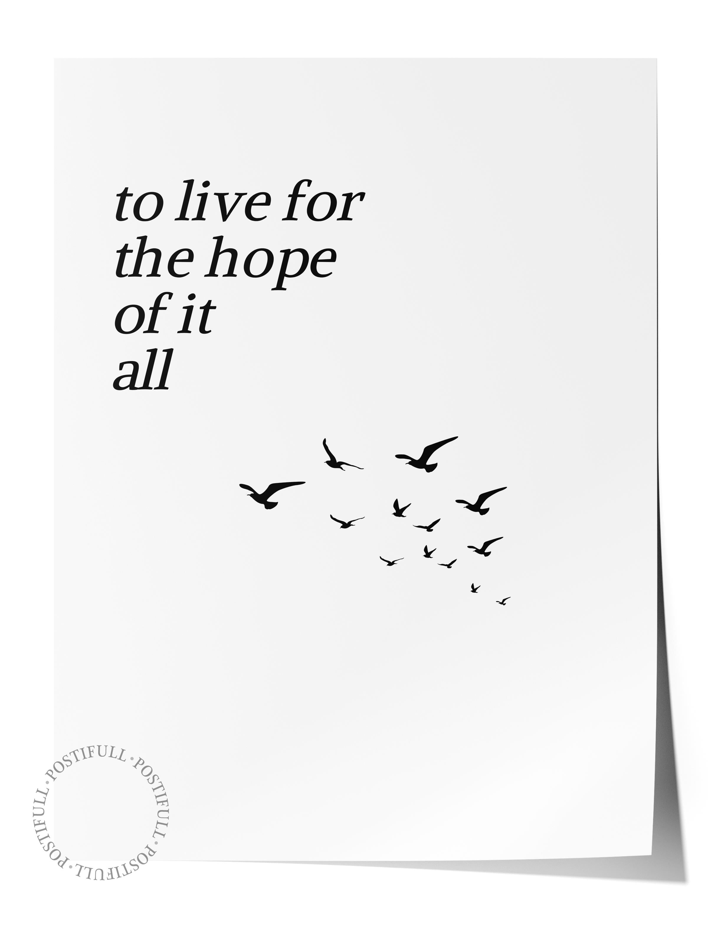 Çerçevesiz Poster Tablo, Duvar Posteri, To Live for The Hope of It All , Maximalist No:125