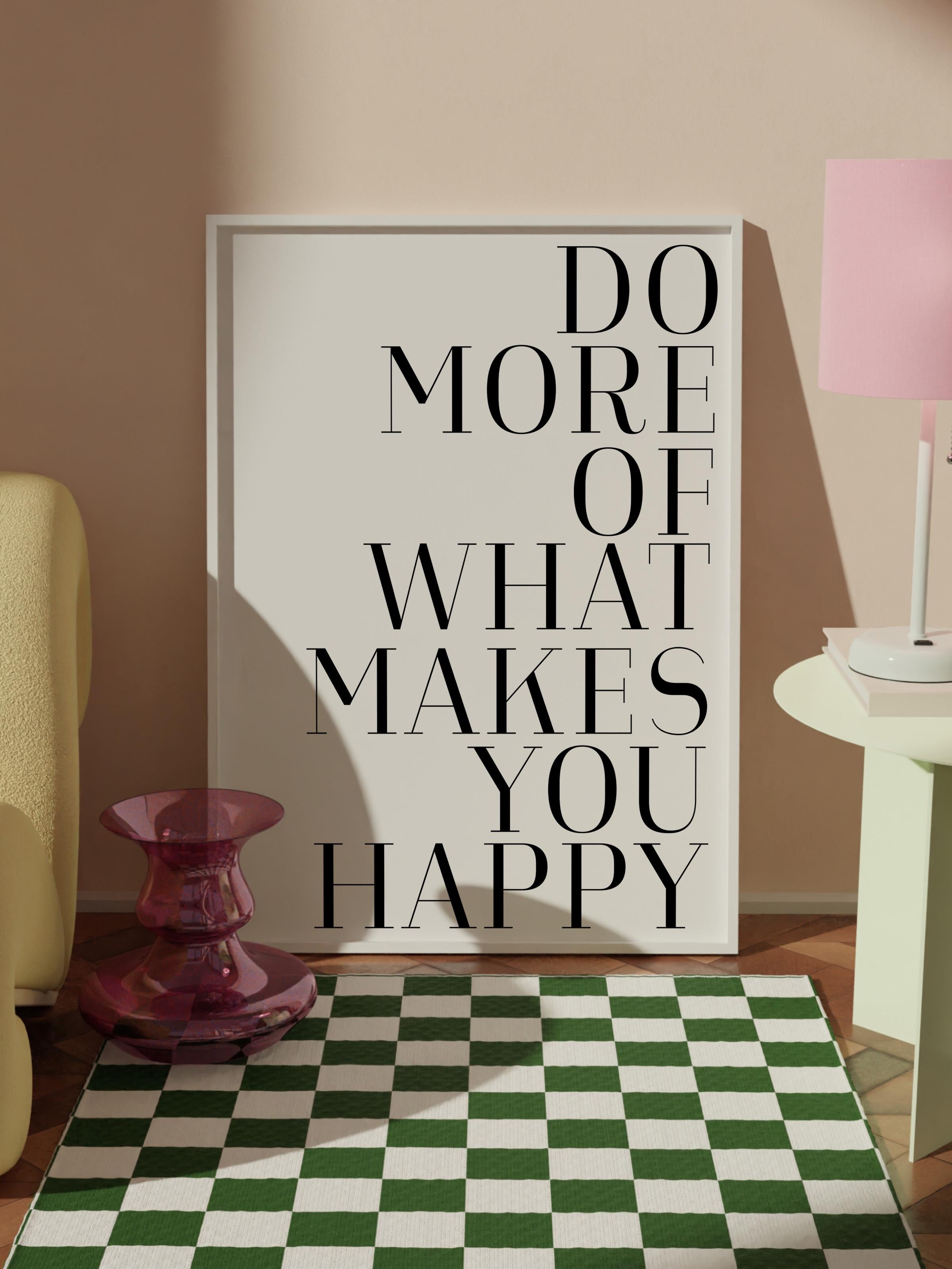 Do More of What Makes You Happy  Beyaz Çerçeveli Tablo, Comfort Serisi NO:108561