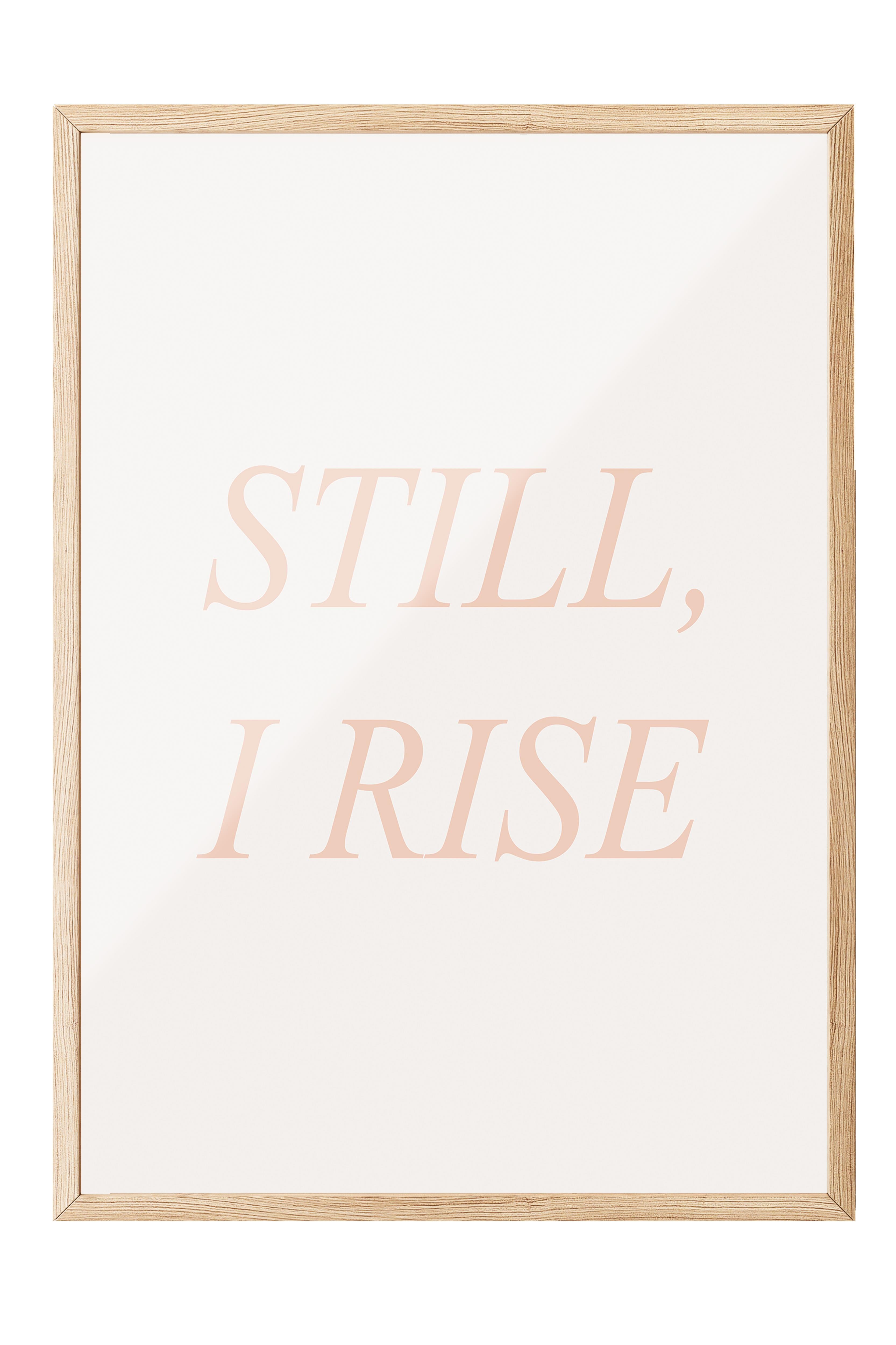 Still, I Rise Çerçeveli Tablo, Ahşap Çerçeve ve Poster, Dikey Duvar Tablosu Comfort Serisi NO:108371