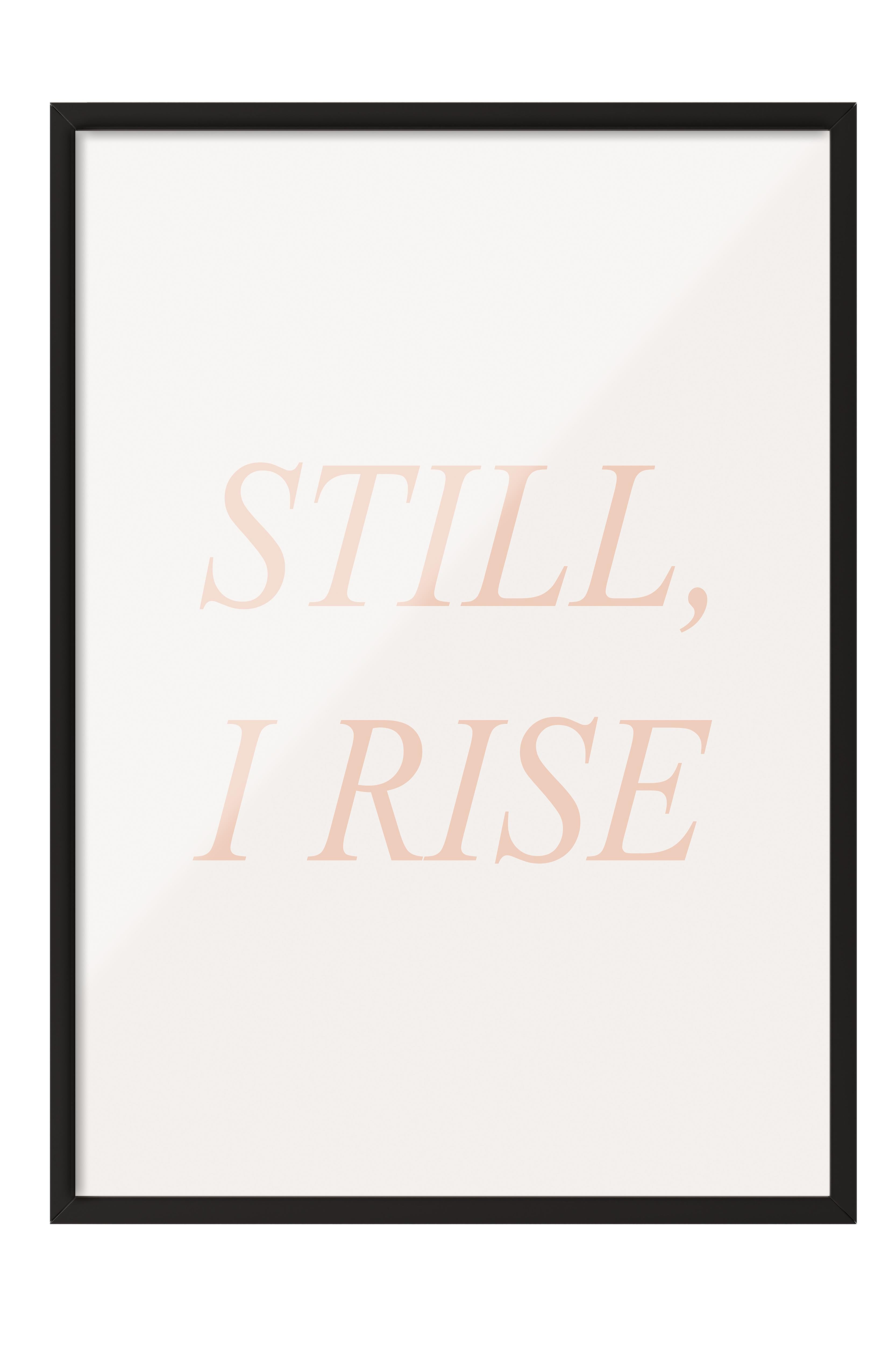 Still, I Rise Çerçeveli Tablo, Siyah Çerçeve ve Poster, Dikey Duvar Tablosu Comfort Serisi NO:108371