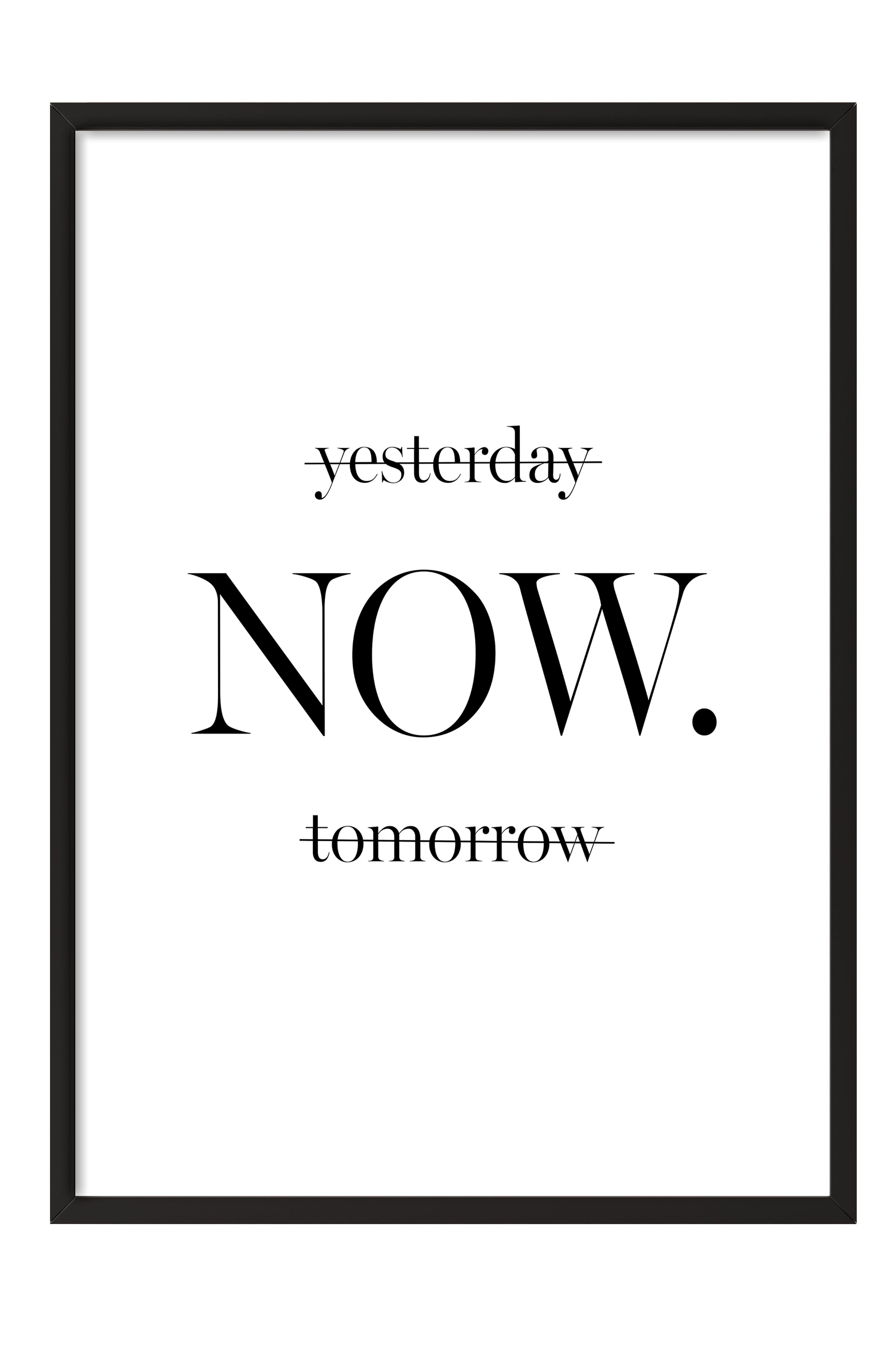 Yesterday now tomorrow Siyah Çerçeveli Tablo, Duvar Tablosu Comfort Serisi NO:108326